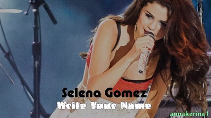 09. Превод!!! Selena Gomez - Write Your Name ( 2013 )