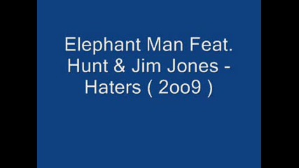 Elephant Man Feat. Hunt & Jim Jones - Haters (2009)