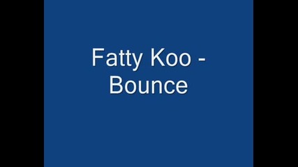 Fatty Koo - Bounce