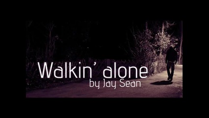 (original song) + Бг превод (2010) Jay Sean - Walkin alone 