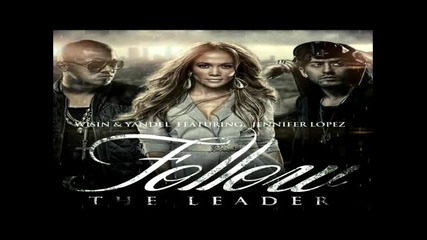 New 2012 Wisin y Yandel Ft. Jennifer Lopez - Follow The Leader