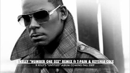 R Kelly Ft. T - Pain & Keyshia Cole - Number One Sex Remix 