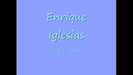 Enrique Iglesias - No Es Amor