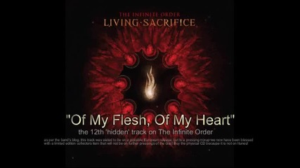 Living Sacrifice-of My Flesh, Of My Heart (hidden track on Tio)