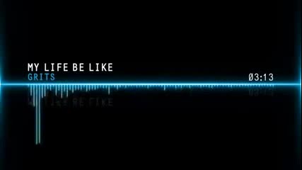 Grits - My life be like (ooh Aah) _hq Sound Hd