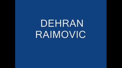 Dehran Raimovic - Vazde To Sero... 
