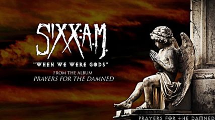 Sixx: A. M. - When We Were Gods ( Audio Stream)