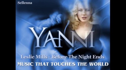Yanni ft Leslie Mills - Before The Night Ends (преди края на нощта...)