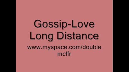 Gossip - Love Long Distance 
