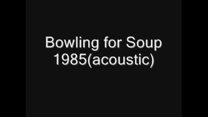 Bowling For Soup - 1985 - Acoustic