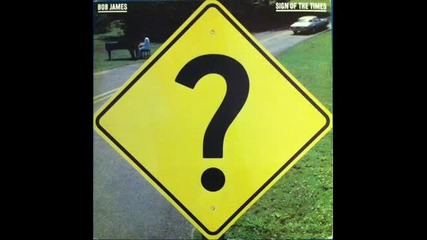 Bob James - Sign Of the Times