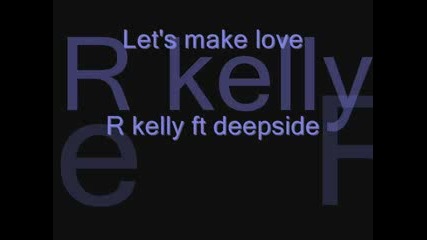 Deepside Ft. R.kelly - Lets Make Love
