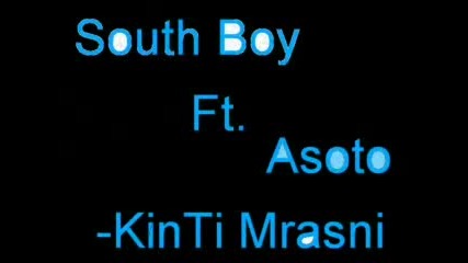 South Boy Ft. Asoto - Kinti Mrasni