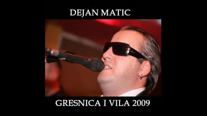 Dejan Matic - Gresnica i vila 2009