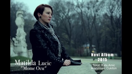 Matilda Lucic _mome Ocu_ Novi Album 2015