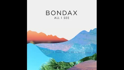 *2015* Bondax - All I See ( Extended mix )