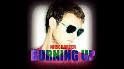 Nick Carter - Burning Up New Song