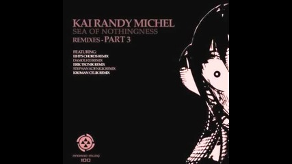 Kai Randy Michel - Sea of Nothingness (stephan Koenigk Remix)
