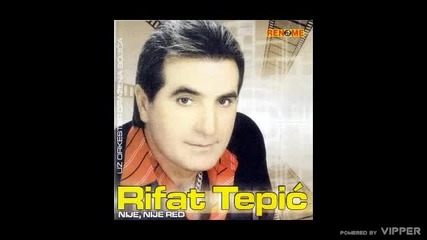 Rifat Tepic - Nije, nije red - (audio 2004)