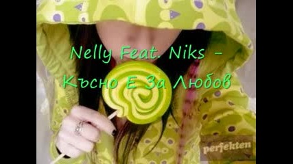 Nelly ft. Niks - Късно е за любов (cd Rip)