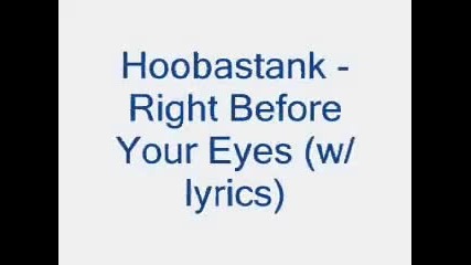 Hoobastank - Right Before Your Eyes lyrics