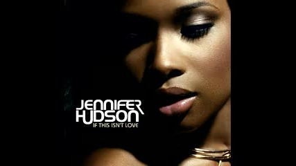 Jennifer Hudson - If This Isnt Love