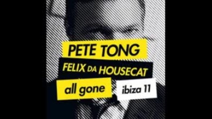 pete tong and felix da housecat-all gone ibiza 11 cd1