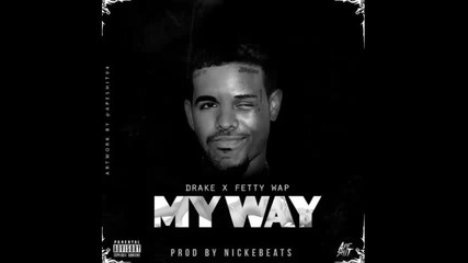 *2015* Fetty Wap ft. Drake - My Way ( Phatcap remix )