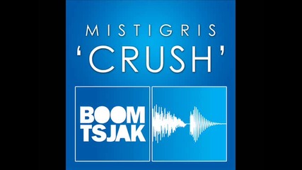 Mistigris - Crush [hd]