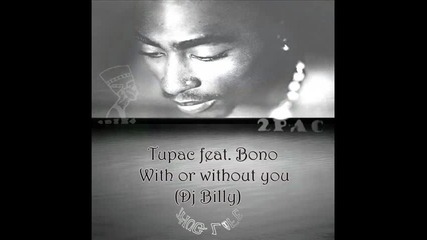2pac feat. Bono - With Or Without You (dj Billy Remix) 
