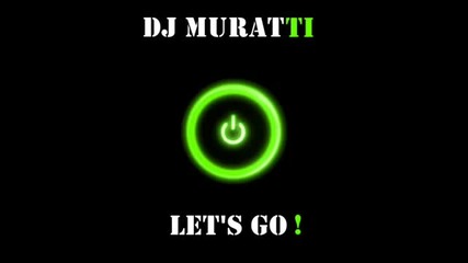 Dj Muratti - Let_s Go 2011 (original Mix).-