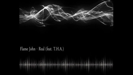 Flame John ft. T.h.a - Real