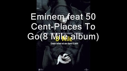 Eminem Feat 50 Cent - Places To Go (8 Mile track 1)