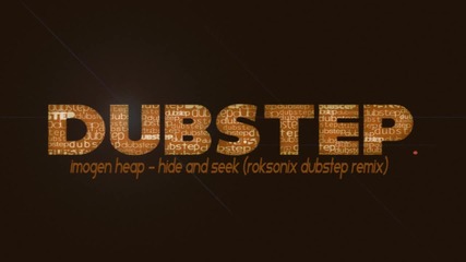 Imogen Heap - Hide & Seek (roksonix Dubstep Remix).