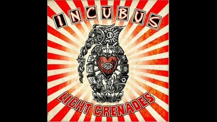 Incubus - Light Grenades