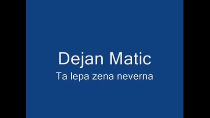 Dejan Matic- Ta lepa zena neverna - Prevod