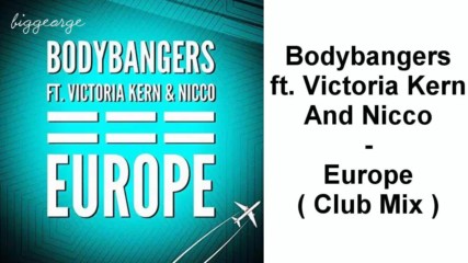 Bodybangers ft. Victoria Kern And Nicco - Europe ( Club Mix )