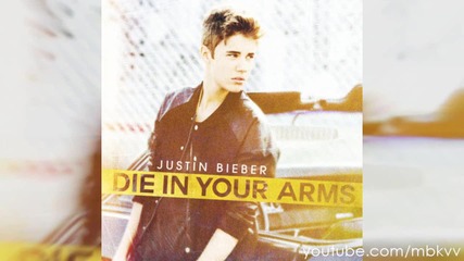 Justin Bieber - Die In Your Arms (audio)