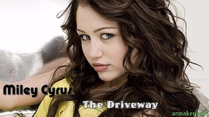 03 . Miley Cyrus - The Driveway
