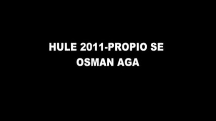 Hule - Propio se Osman aga 2011-2012