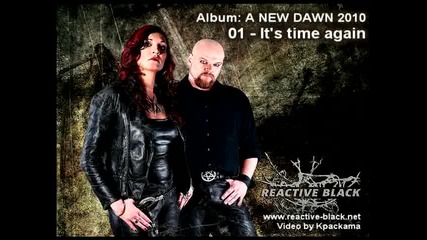 Reactive Black - It's time again (a New Dawn: 1/11)