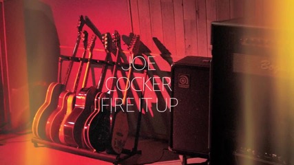 Joe Cocker - Fire It Up - Lyrics Video