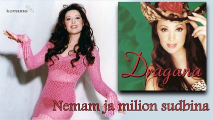 Dragana Mirkovic - Nemam ja milion sudbina - (audio 2000)_youtube_original