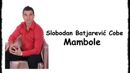 Slobodan Batjarevic Cobe - Mambole