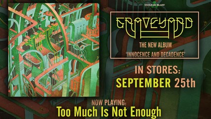 Graveyard - Too Much Is Not Enough (official Track)