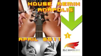 House Anapolis Remix 01 - Abril 2011 - Dj Marc