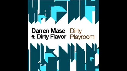 Darren Mase feat. Dirty Flavour - Dirty Playroom (original Mix)