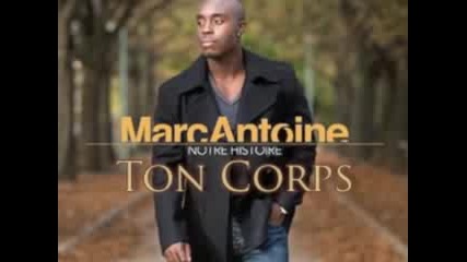 Marc Antoine - Ton Corps (твойто тяло) 