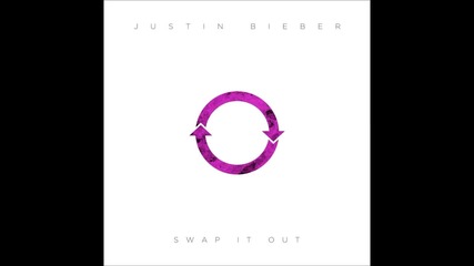 Justin Bieber - Swap It Out (official)
