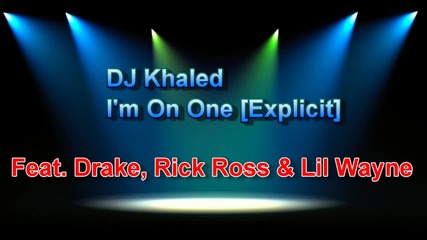 Dj Khaled - I'm On One (feat. Drake, Rick Ross & Lil Wayne) Explicit